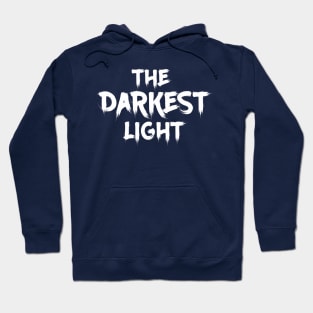 The Darkest Light Hoodie